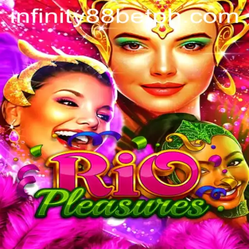 Discover the Thrills of RioPleasures: A Dynamic Adventure with INFINITY88BET